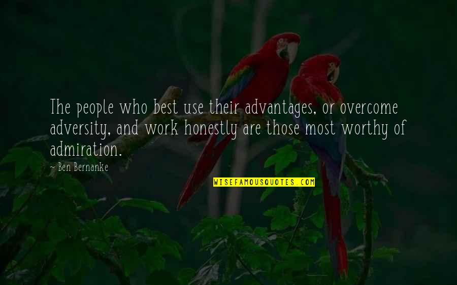 Overcome Adversity Quotes By Ben Bernanke: The people who best use their advantages, or