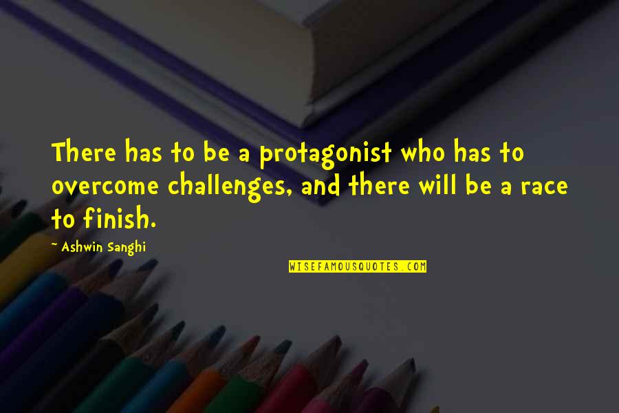 Overcome Challenges Quotes By Ashwin Sanghi: There has to be a protagonist who has