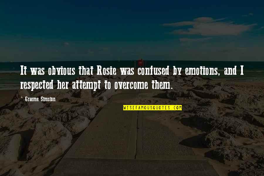 Overcome It Quotes By Graeme Simsion: It was obvious that Rosie was confused by