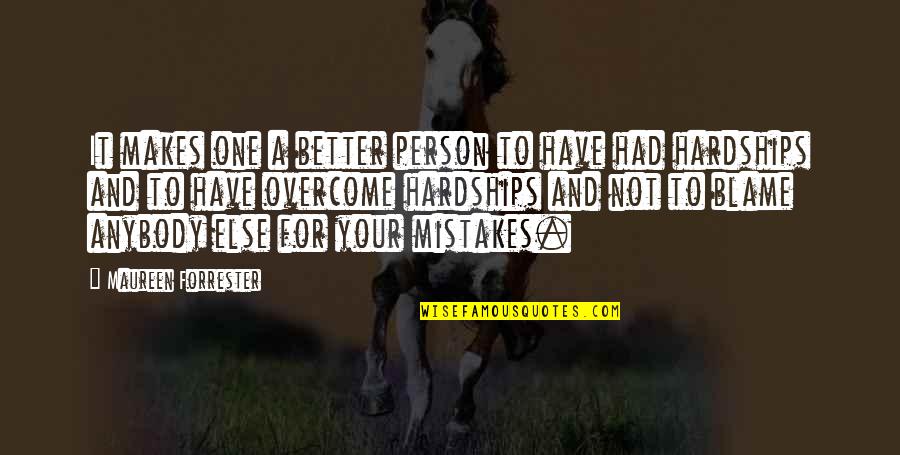 Overcome It Quotes By Maureen Forrester: It makes one a better person to have Overcome It Quotes By Maureen Forrester: It makes one a better person to have