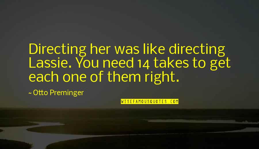Overcome Jealousy Quotes By Otto Preminger: Directing her was like directing Lassie. You need Overcome Jealousy Quotes By Otto Preminger: Directing her was like directing Lassie. You need