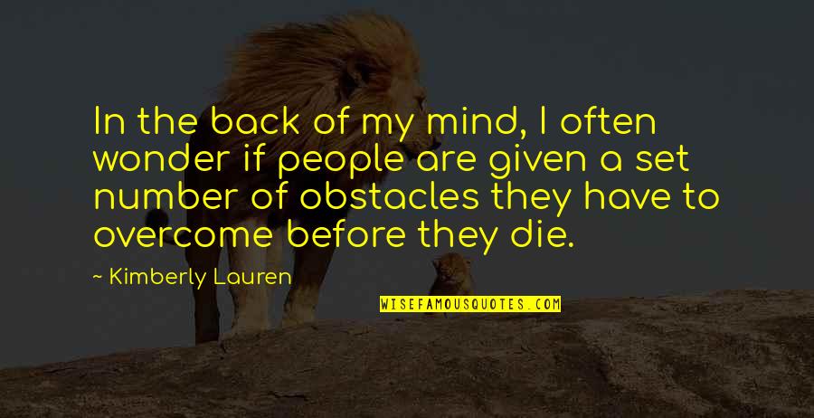 Overcome Obstacles Quotes By Kimberly Lauren: In the back of my mind, I often