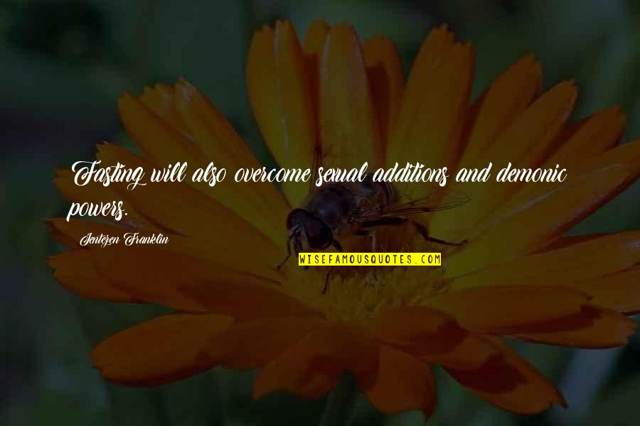 Overcome Quotes By Jentezen Franklin: Fasting will also overcome sexual additions and demonic