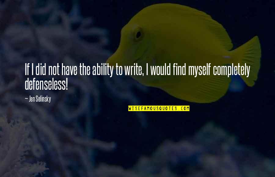 Overcome Temptation Quotes By Jen Selinsky: If I did not have the ability to
