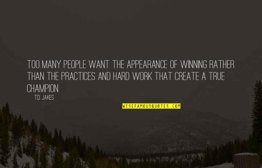 Overcome Temptation Quotes By T.D. Jakes: Too many people want the appearance of winning