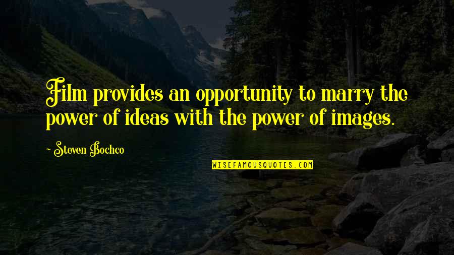 Overcome Weakness Quotes By Steven Bochco: Film provides an opportunity to marry the power
