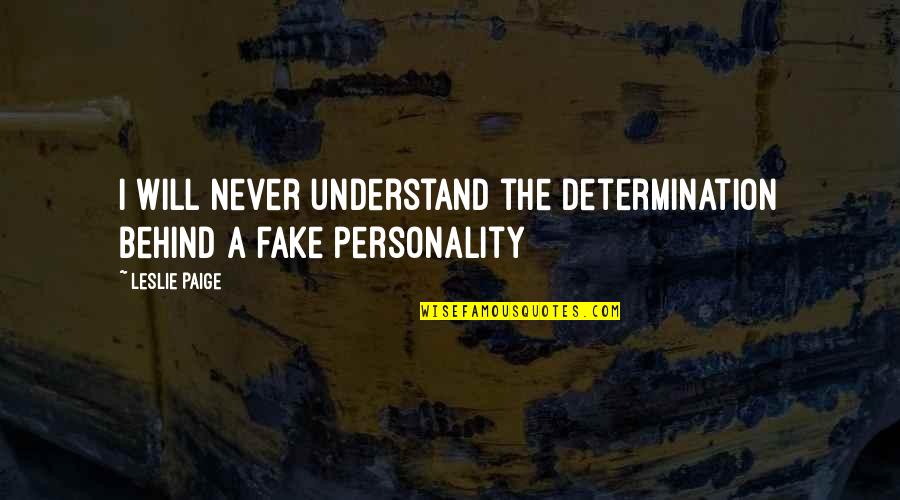 Overcoming Addiction Quotes By Leslie Paige: I will never understand the determination behind a