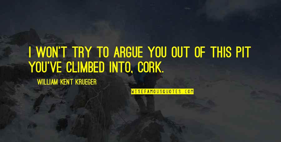 Overcoming Addiction Quotes Quotes By William Kent Krueger: I won't try to argue you out of
