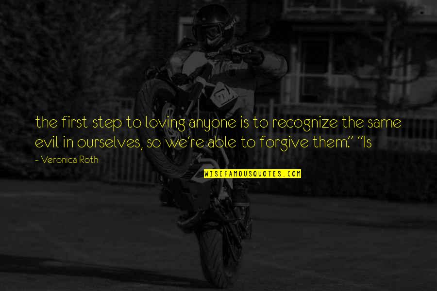 Overcoming Adversity In Sports Quotes By Veronica Roth: the first step to loving anyone is to Overcoming Adversity In Sports Quotes By Veronica Roth: the first step to loving anyone is to