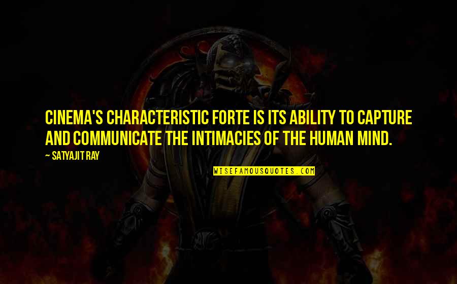 Overcoming Adversity Military Quotes By Satyajit Ray: Cinema's characteristic forte is its ability to capture Overcoming Adversity Military Quotes By Satyajit Ray: Cinema's characteristic forte is its ability to capture