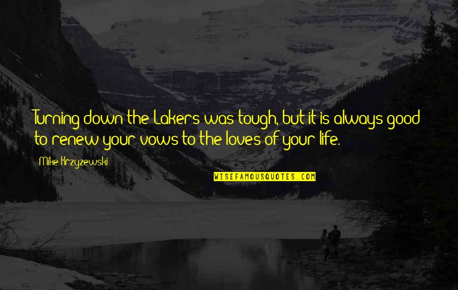 Overcoming Bad Days Quotes By Mike Krzyzewski: Turning down the Lakers was tough, but it Overcoming Bad Days Quotes By Mike Krzyzewski: Turning down the Lakers was tough, but it