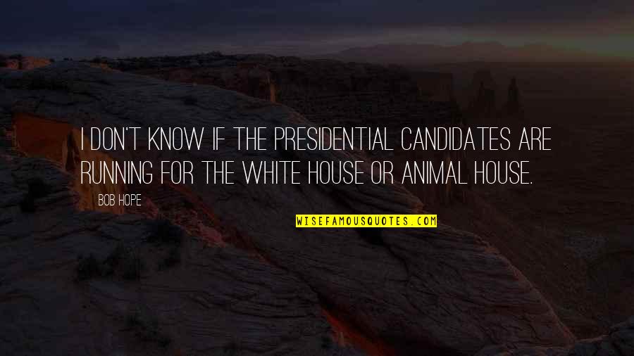 Overcoming Challenges In The Workplace Quotes By Bob Hope: I don't know if the presidential candidates are