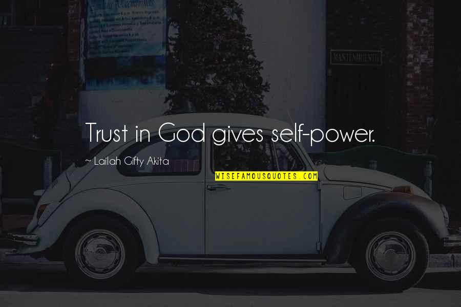 Overcoming Challenges Quotes By Lailah Gifty Akita: Trust in God gives self-power.