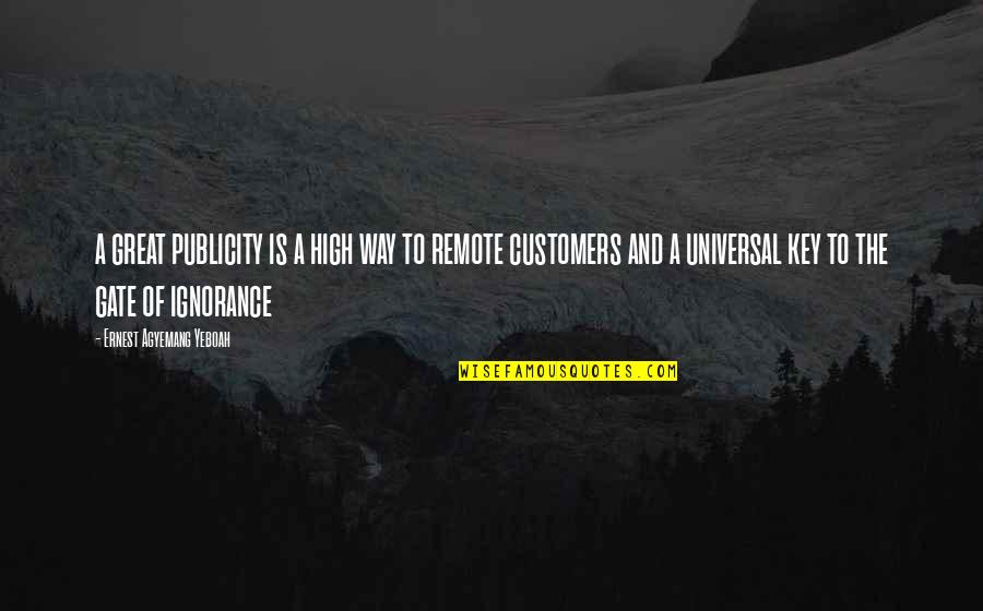 Overcoming Challenges Quotes Quotes By Ernest Agyemang Yeboah: a great publicity is a high way to Overcoming Challenges Quotes Quotes By Ernest Agyemang Yeboah: a great publicity is a high way to