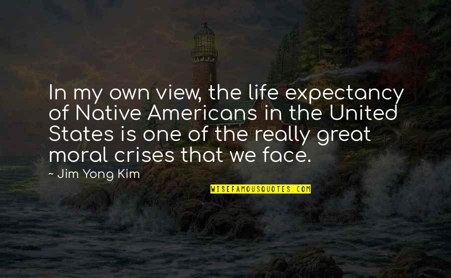 Overcoming Chronic Illness Quotes By Jim Yong Kim: In my own view, the life expectancy of