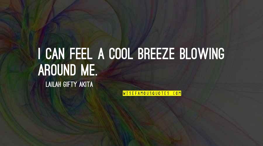 Overcoming Darkness Quotes By Lailah Gifty Akita: I can feel a cool breeze blowing around