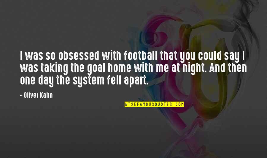 Overcoming Depression Quotes By Oliver Kahn: I was so obsessed with football that you