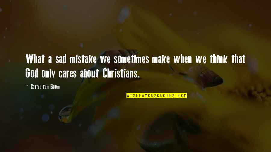 Overcoming Despair Quotes By Corrie Ten Boom: What a sad mistake we sometimes make when