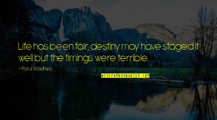 Overcoming Disappointment Quotes By Parul Wadhwa: Life has been fair, destiny may have staged
