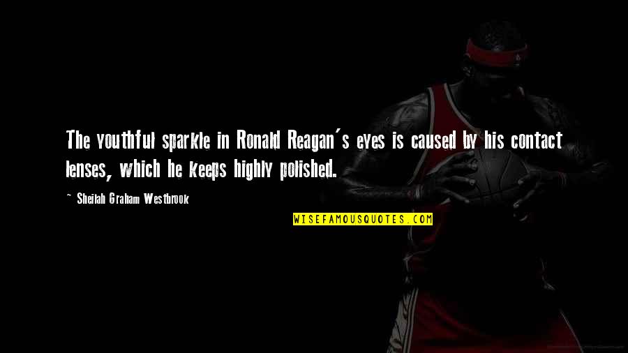 Overcoming Disappointment Quotes By Sheilah Graham Westbrook: The youthful sparkle in Ronald Reagan's eyes is Overcoming Disappointment Quotes By Sheilah Graham Westbrook: The youthful sparkle in Ronald Reagan's eyes is