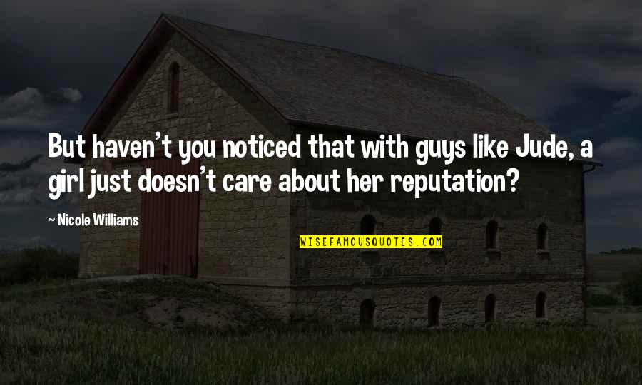 Overcoming Dyslexia Quotes By Nicole Williams: But haven't you noticed that with guys like