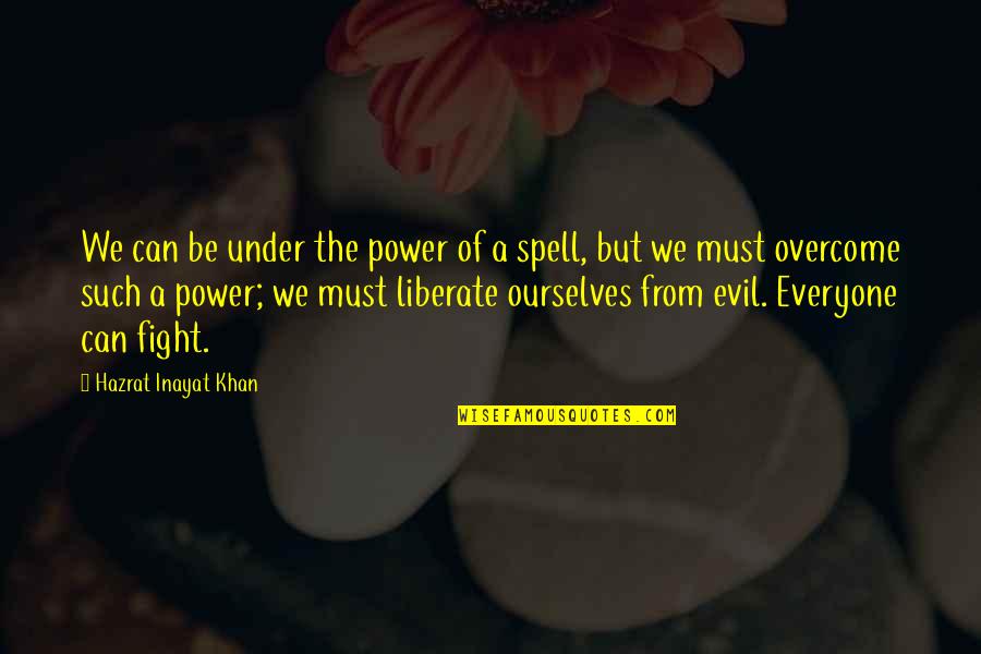 Overcoming Evil Quotes By Hazrat Inayat Khan: We can be under the power of a