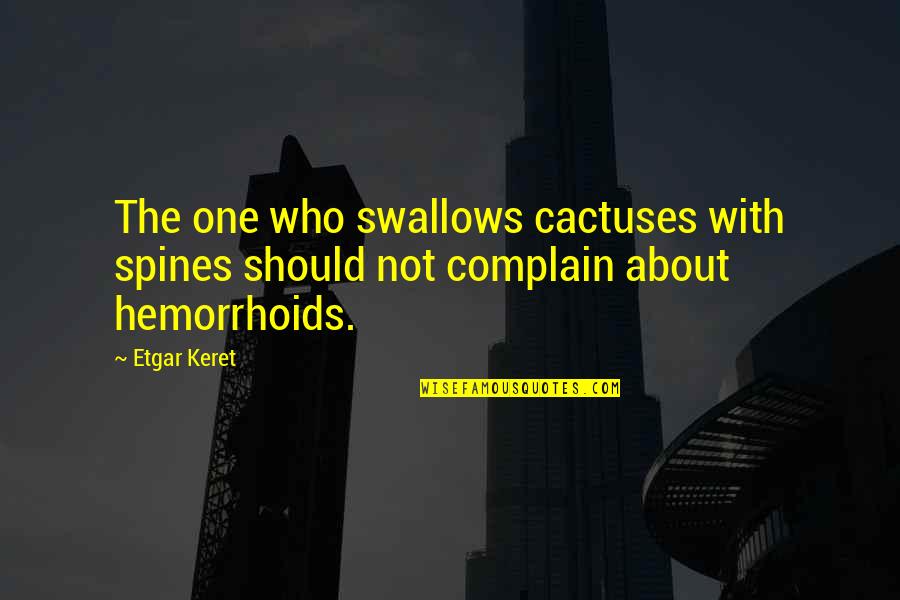 Overcoming Fear And Pain Quotes By Etgar Keret: The one who swallows cactuses with spines should
