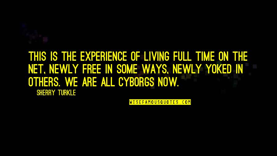 Overcoming Fights With Friends Quotes By Sherry Turkle: This is the experience of living full time