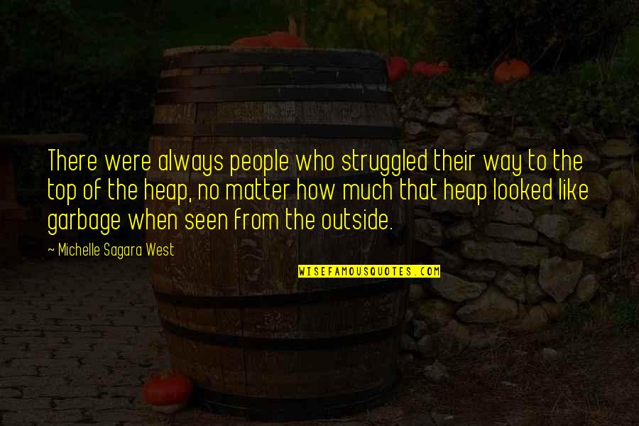 Overcoming Hard Circumstances Quotes By Michelle Sagara West: There were always people who struggled their way