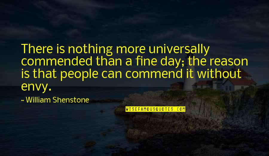 Overcoming Hard Things Quotes By William Shenstone: There is nothing more universally commended than a Overcoming Hard Things Quotes By William Shenstone: There is nothing more universally commended than a