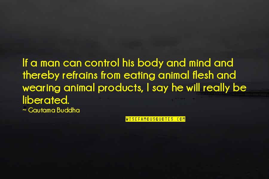 Overcoming Hatred Quotes By Gautama Buddha: If a man can control his body and