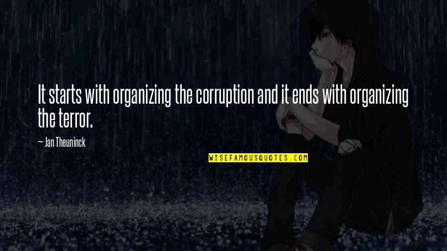 Overcoming Insecurity Relationships Quotes By Jan Theuninck: It starts with organizing the corruption and it