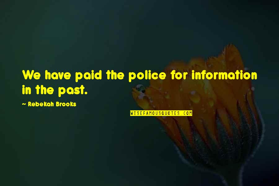 Overcoming Mental Illness Quotes By Rebekah Brooks: We have paid the police for information in