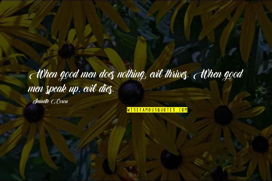 Overcoming Misfortune Quotes By Jeanette Coron: When good men does nothing, evil thrives. When