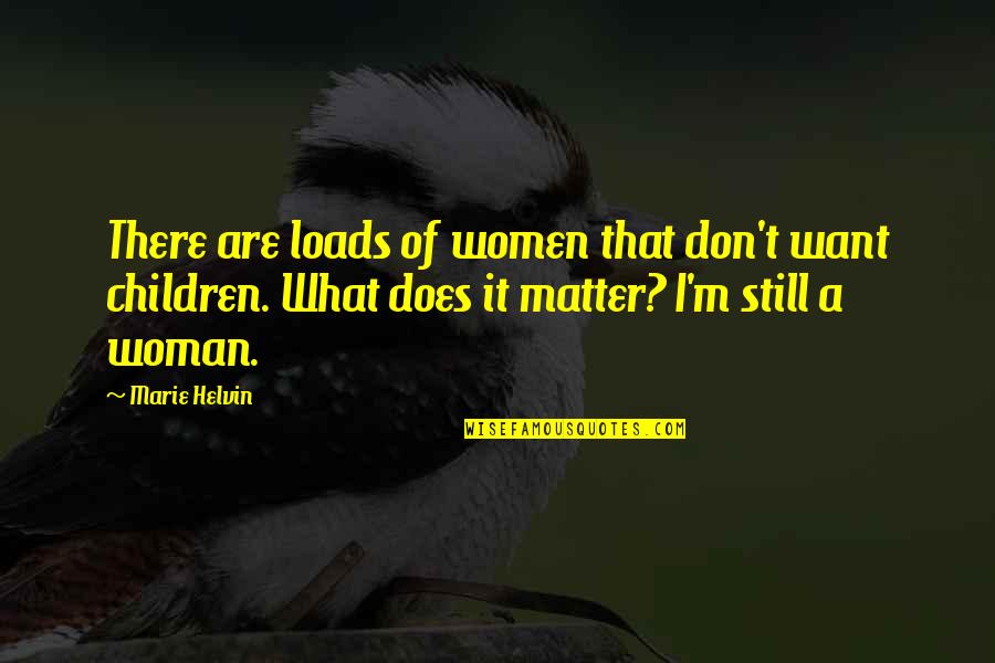 Overcoming Naysayers Quotes By Marie Helvin: There are loads of women that don't want