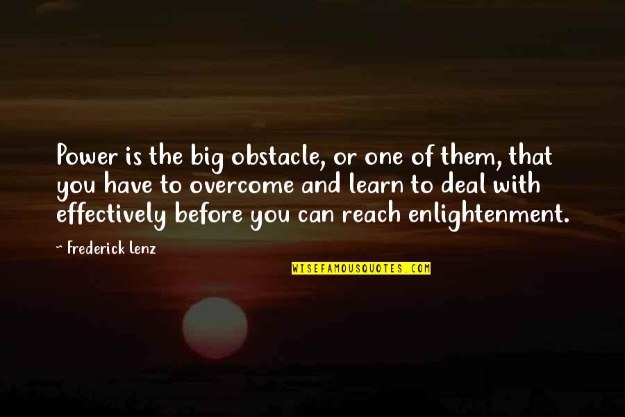 Overcoming Obstacle Quotes By Frederick Lenz: Power is the big obstacle, or one of