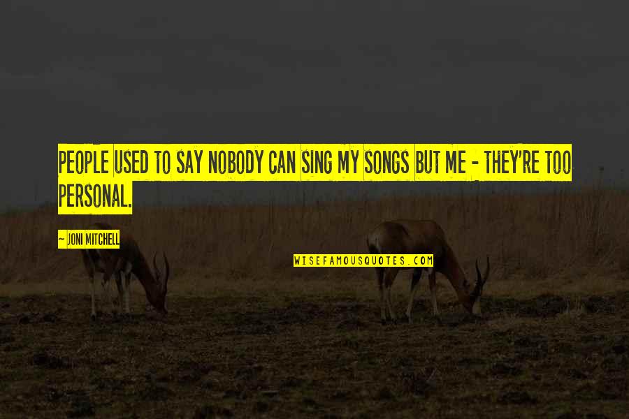 Overcoming Obstacles Tumblr Quotes By Joni Mitchell: People used to say nobody can sing my