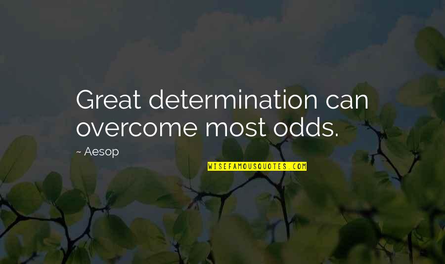 Overcoming Odds Quotes By Aesop: Great determination can overcome most odds.