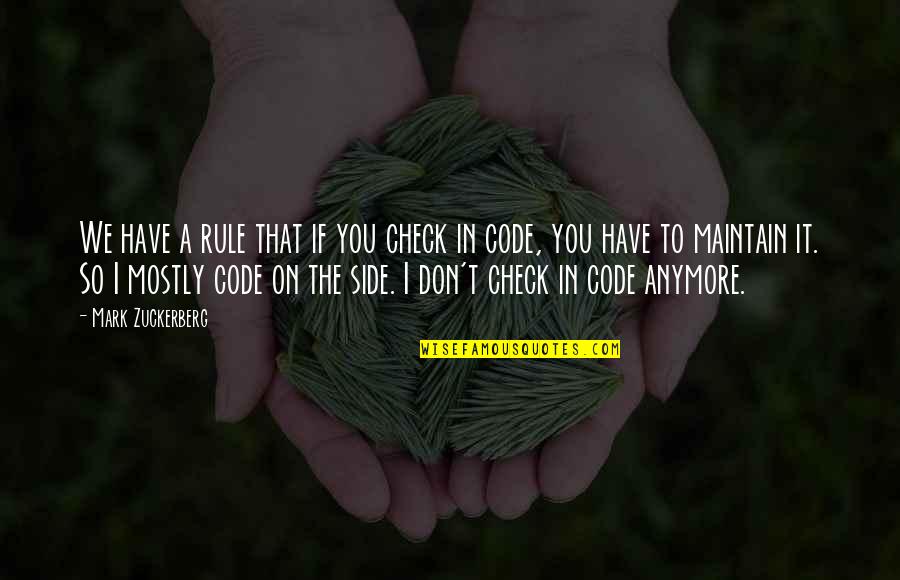 Overcoming Opposition Quotes By Mark Zuckerberg: We have a rule that if you check Overcoming Opposition Quotes By Mark Zuckerberg: We have a rule that if you check