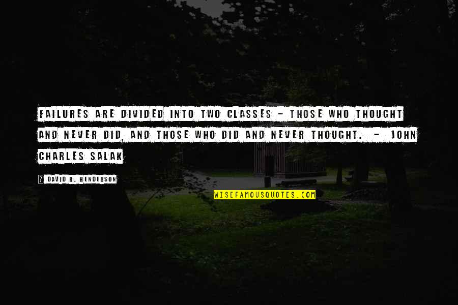 Overcoming Pain And Hurt Quotes By David R. Henderson: Failures are divided into two classes - those Overcoming Pain And Hurt Quotes By David R. Henderson: Failures are divided into two classes - those