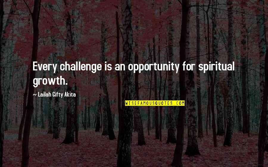 Overcoming Pain Quotes By Lailah Gifty Akita: Every challenge is an opportunity for spiritual growth.