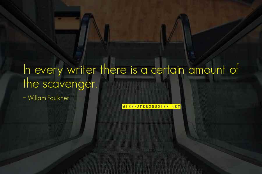 Overcoming Problem Quotes By William Faulkner: In every writer there is a certain amount