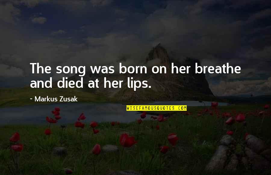 Overcoming Public Speaking Quotes By Markus Zusak: The song was born on her breathe and
