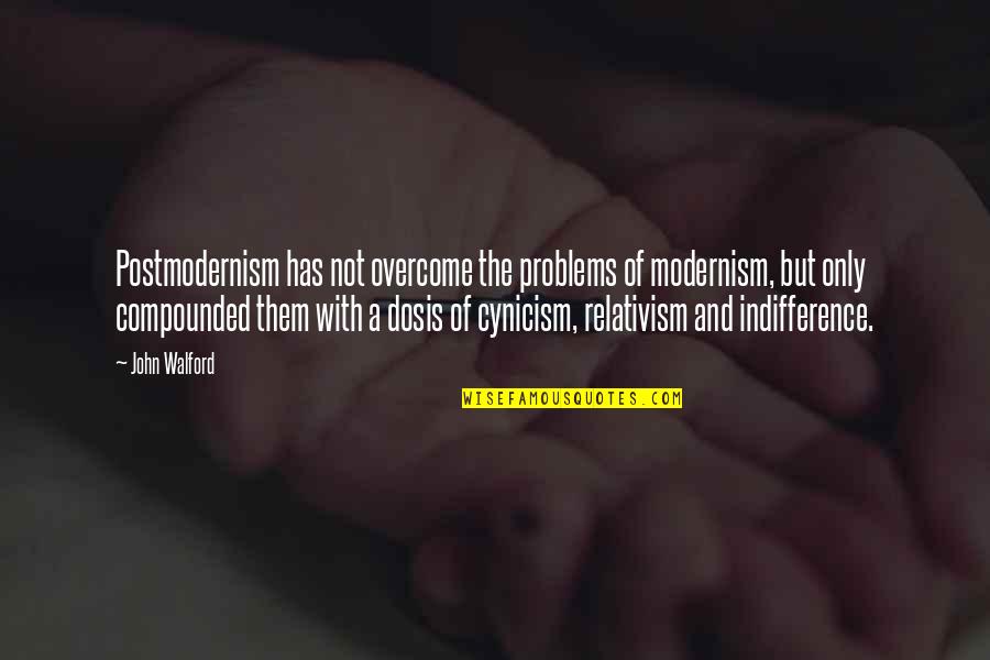 Overcoming Quotes By John Walford: Postmodernism has not overcome the problems of modernism, Overcoming Quotes By John Walford: Postmodernism has not overcome the problems of modernism,
