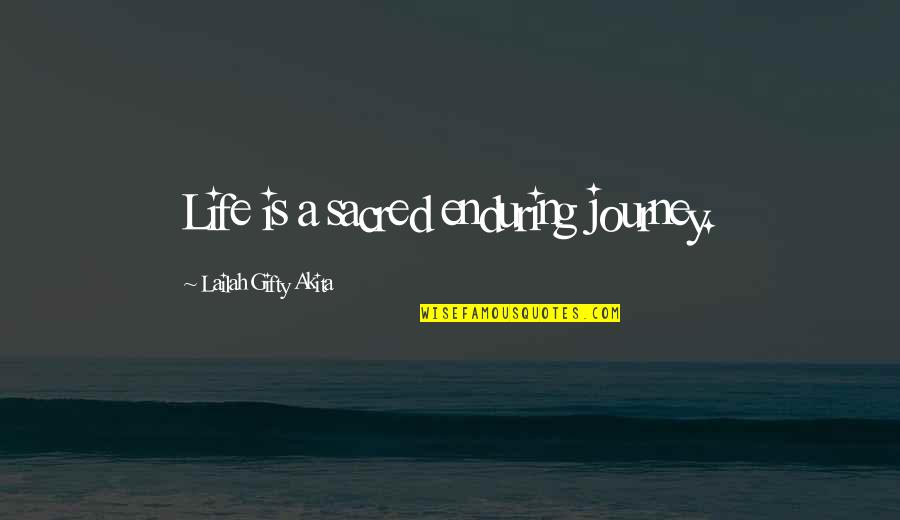 Overcoming Quotes By Lailah Gifty Akita: Life is a sacred enduring journey. Overcoming Quotes By Lailah Gifty Akita: Life is a sacred enduring journey.