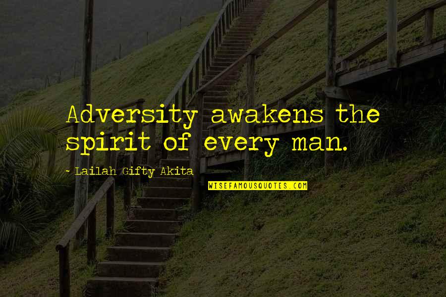 Overcoming Quotes By Lailah Gifty Akita: Adversity awakens the spirit of every man. Overcoming Quotes By Lailah Gifty Akita: Adversity awakens the spirit of every man.