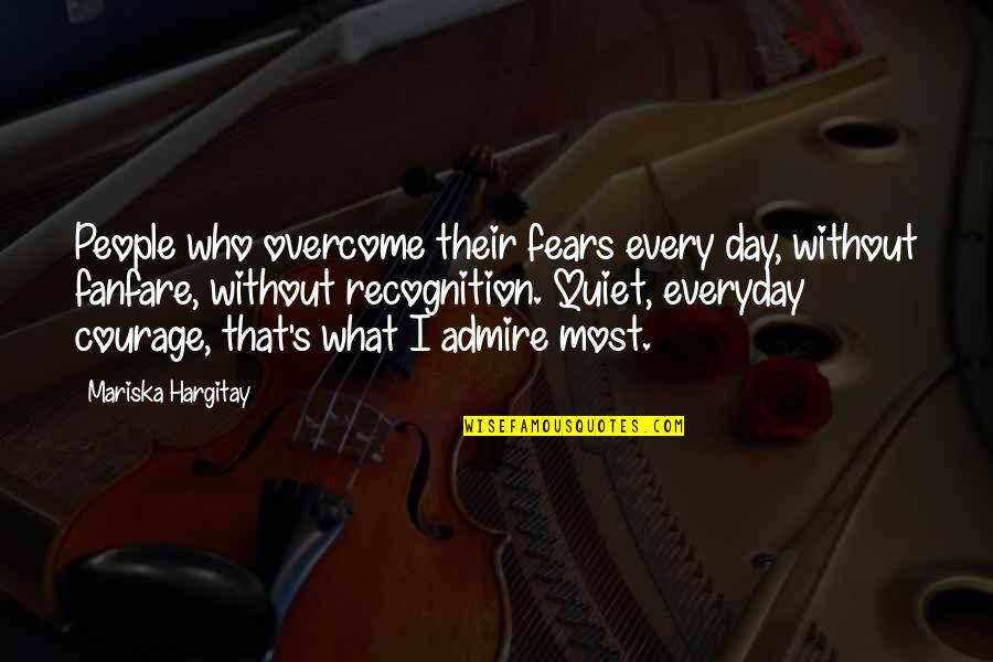 Overcoming Quotes By Mariska Hargitay: People who overcome their fears every day, without Overcoming Quotes By Mariska Hargitay: People who overcome their fears every day, without
