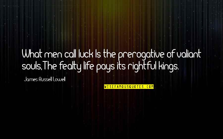 Overcoming Self Injury Quotes By James Russell Lowell: What men call luck Is the prerogative of Overcoming Self Injury Quotes By James Russell Lowell: What men call luck Is the prerogative of