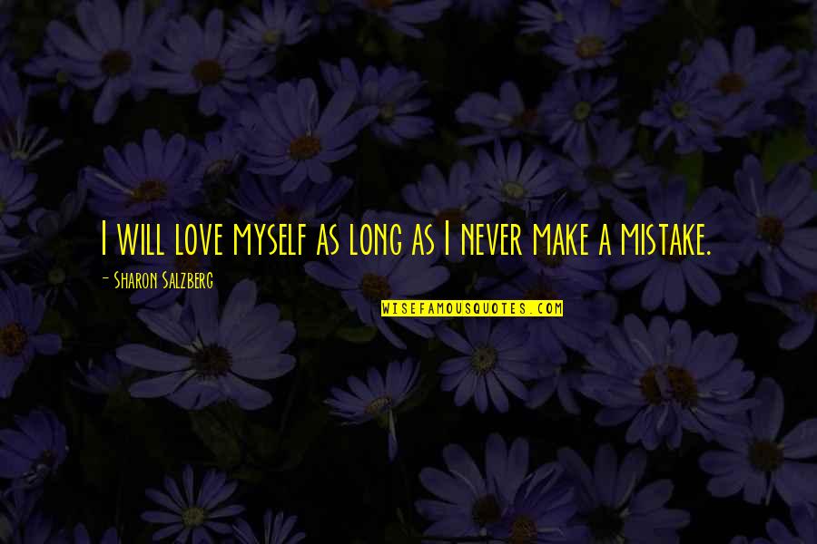 Overcoming Self Injury Quotes By Sharon Salzberg: I will love myself as long as I Overcoming Self Injury Quotes By Sharon Salzberg: I will love myself as long as I