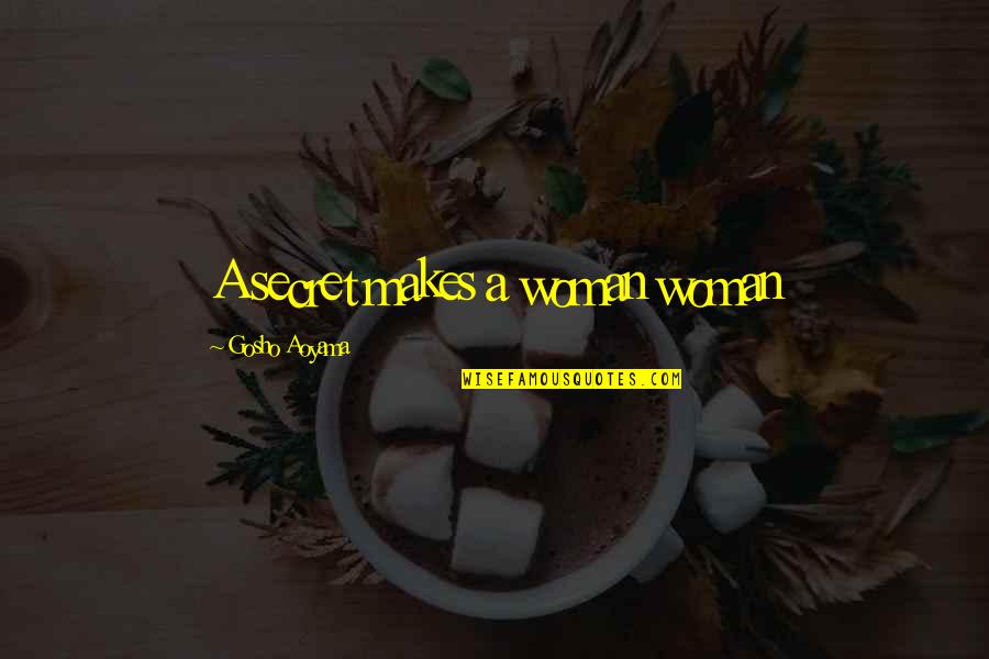 Overcoming Situations Quotes By Gosho Aoyama: A secret makes a woman woman Overcoming Situations Quotes By Gosho Aoyama: A secret makes a woman woman